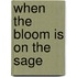 When the Bloom Is on the Sage