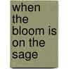 When the Bloom Is on the Sage door Dallas Coleman