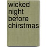 Wicked Night Before Chirstmas by Tierney O'Malley