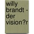 Willy Brandt - Der Vision�R