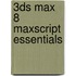 3ds Max 8 Maxscript Essentials