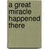 A Great Miracle Happened There