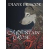 A Trapper's Life Mountain Rose door Diane Briscoe