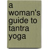 A Woman's Guide to Tantra Yoga door Vimala MacClure