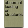 Abnormal Loading On Structures door Stewart E. Cooper