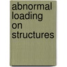 Abnormal Loading On Structures by Stewart E. Cooper