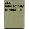 Add Interactivity to Your Site door Matthew MacDonald