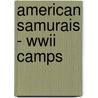 American Samurais - Wwii Camps door Pierre Moulin
