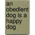 An Obedient Dog Is a Happy Dog