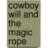 Cowboy Will and the Magic Rope door Tranette Aunt Sissy Ledford