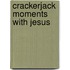 Crackerjack Moments with Jesus