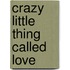 Crazy Little Thing Called Love