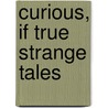 Curious, If True Strange Tales door Elizabeth Gaskell