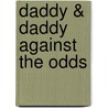 Daddy & Daddy Against the Odds by Gregory A. Miller