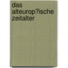 Das Alteurop�Ische Zeitalter door G�nter Kr�ger