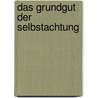 Das Grundgut Der Selbstachtung by S. Schulz