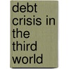 Debt Crisis in the Third World door Yanhui Zhang