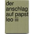 Der Anschlag Auf Papst Leo Iii