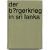 Der B�Rgerkrieg in Sri Lanka
