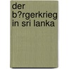 Der B�Rgerkrieg in Sri Lanka door Oliver Mohr