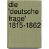 Die 'Deutsche Frage' 1815-1862