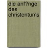 Die Anf�Nge Des Christentums door Andre Zysk