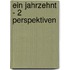 Ein Jahrzehnt - 2 Perspektiven