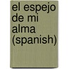 El Espejo De Mi Alma (Spanish) by Tannia E. Ortiz-Lopés