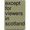 Except for Viewers in Scotland door Ronnie McDevitt