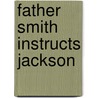 Father Smith Instructs Jackson door John Noll