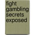 Fight Gambling Secrets Exposed