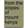 From the Slopes of Mount Kenya door Mary T. Wanjiku