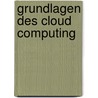 Grundlagen Des Cloud Computing door Bernd Schmidt