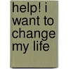 Help! I Want to Change My Life door Infinite Ideas