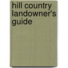 Hill Country Landowner's Guide door James P. Stanley