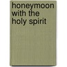 Honeymoon with the Holy Spirit door Dr Bruno Caporrimo