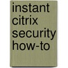 Instant Citrix Security How-To by Jacob Carmel