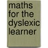 Maths for the Dyslexic Learner