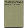 M�Rchenanalyse Zum M�Rchen door Michaela Grimm