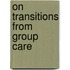 On Transitions from Group Care