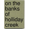 On the Banks of Holliday Creek by David Wright