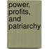 Power, Profits, and Patriarchy