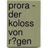 Prora - Der Koloss Von R�Gen by Nicole K��ner