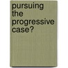 Pursuing the Progressive Case? door David Coates