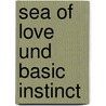 Sea of Love Und Basic Instinct door Cornelia Charlotte Reuscher