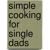 Simple Cooking for Single Dads by Lui Campos
