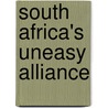 South Africa's Uneasy Alliance door Martin Plaut