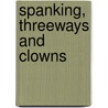 Spanking, Threeways and Clowns door Peter Birch