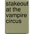 Stakeout at the Vampire Circus