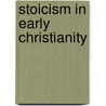 Stoicism in Early Christianity door Tuomas Rasimus